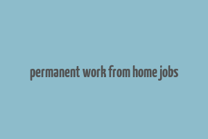 permanent work from home jobs