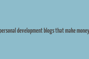 personal development blogs that make money