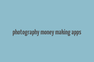 photography money making apps