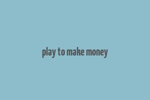 play to make money