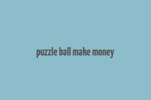 puzzle ball make money