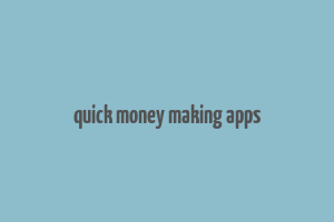 quick money making apps