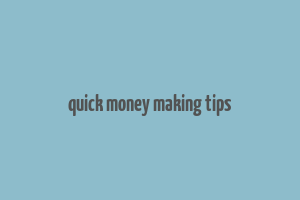 quick money making tips