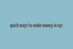 quick ways to make money in nyc