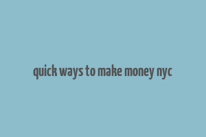 quick ways to make money nyc