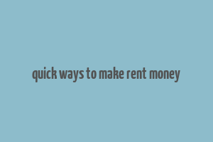 quick ways to make rent money