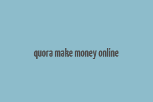 quora make money online