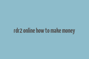 rdr2 online how to make money