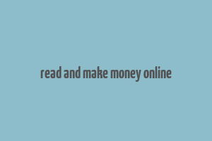 read and make money online