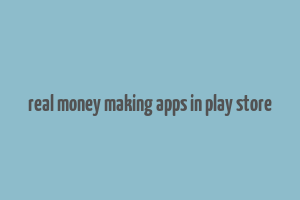 real money making apps in play store