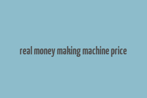 real money making machine price