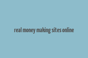 real money making sites online