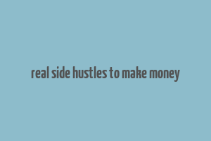 real side hustles to make money