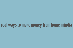 real ways to make money from home in india