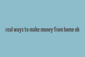 real ways to make money from home uk