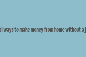 real ways to make money from home without a job