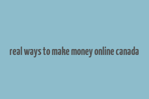 real ways to make money online canada