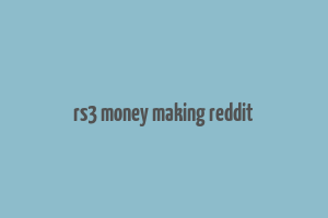 rs3 money making reddit