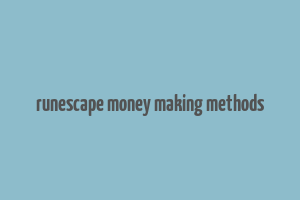 runescape money making methods