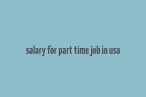 salary for part time job in usa