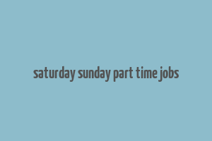 saturday sunday part time jobs