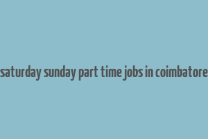 saturday sunday part time jobs in coimbatore