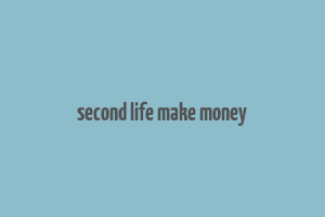 second life make money