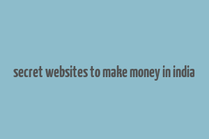 secret websites to make money in india