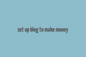 set up blog to make money