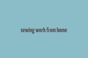 sewing work from home