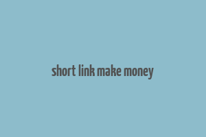 short link make money