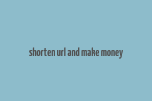 shorten url and make money