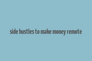 side hustles to make money remote