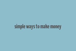 simple ways to make money