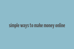 simple ways to make money online