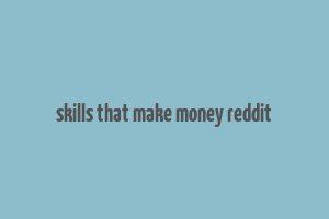 skills that make money reddit