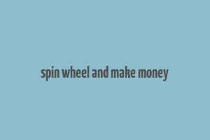 spin wheel and make money