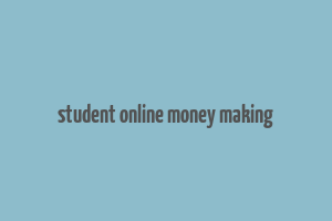 student online money making