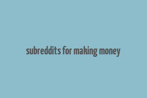 subreddits for making money