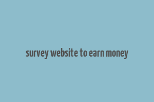 survey website to earn money