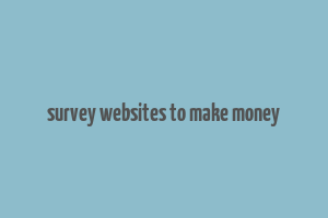 survey websites to make money