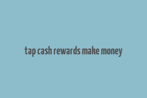 tap cash rewards make money