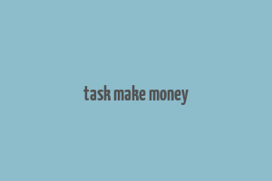 task make money