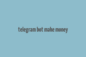 telegram bot make money