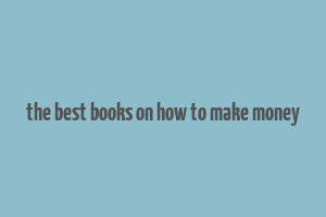 the best books on how to make money