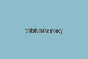 tiktok make money