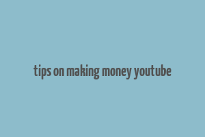 tips on making money youtube