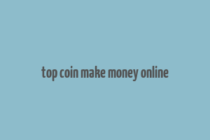 top coin make money online