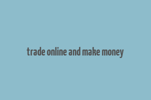 trade online and make money