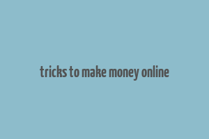 tricks to make money online